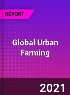 Global Urban Farming Market