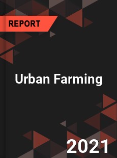 Global Urban Farming Market