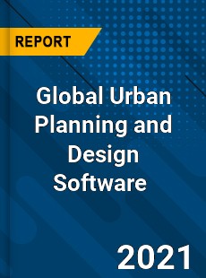 Global Urban Planning and Design Software Market