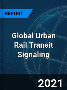 Global Urban Rail Transit Signaling Market