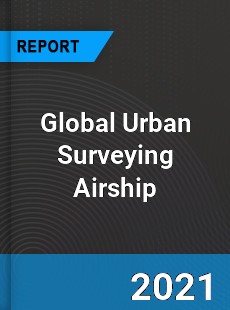 Global Urban Surveying Airship Market