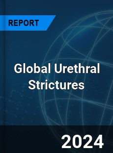 Global Urethral Strictures Market