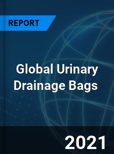 Global Urinary Drainage Bags Market