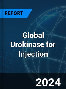 Global Urokinase for Injection Market