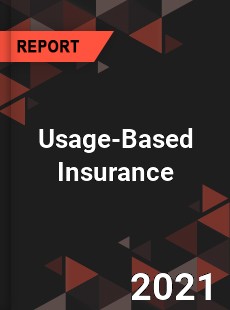 Global Usage Based Insurance Market