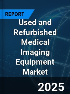 Global Used and Refurbished Medical Imaging Equipment Market