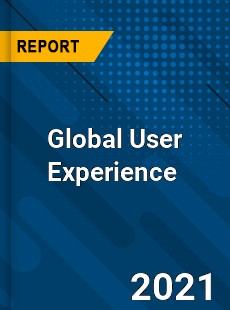 Global User Experience Market