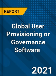 Global User Provisioning or Governance Software Market