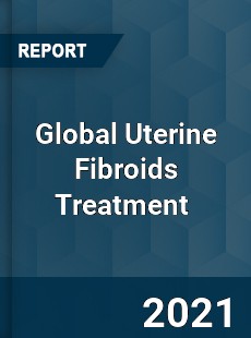 Global Uterine Fibroids Treatment Market