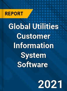 Global Utilities Customer Information System Software Market
