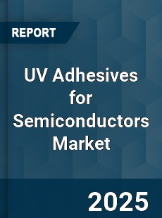 Global UV Adhesives for Semiconductors Market