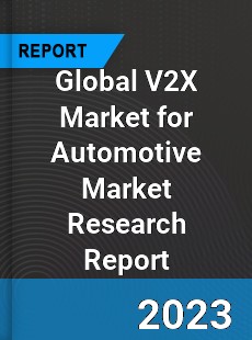 Global V2X Market for Automotive Market Research Report