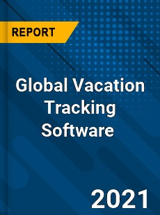 Global Vacation Tracking Software Market