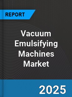 Global Vacuum Emulsifying Machines Market