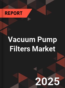 Global Vacuum Pump Filters Market