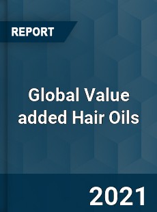 Global Value added Hair Oils Market