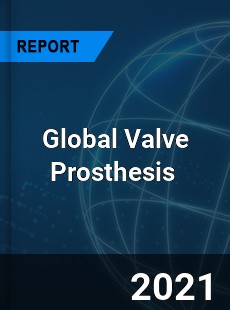 Global Valve Prosthesis Market