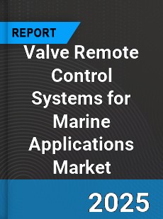 Global Valve Remote Control Systems for Marine Applications Market