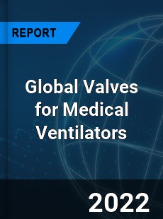 Global Valves for Medical Ventilators Market