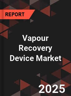 Global Vapour Recovery Device Market