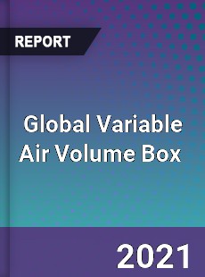 Global Variable Air Volume Box Market