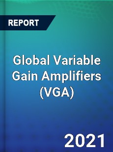 Global Variable Gain Amplifiers Market