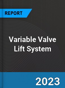 Global Variable Valve Lift System Market