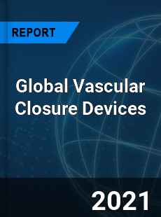 Global Vascular Closure Devices Market
