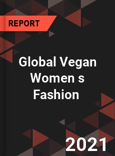 Global Vegan Women s Fashion Market