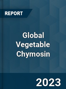 Global Vegetable Chymosin Market