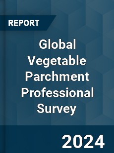 Global Vegetable Parchment Professional Survey Report