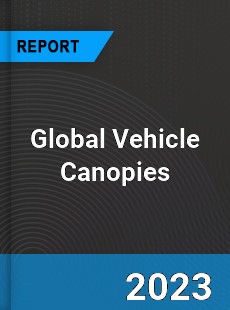 Global Vehicle Canopies Industry