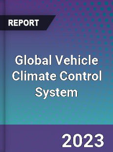 Global Vehicle Climate Control System Industry