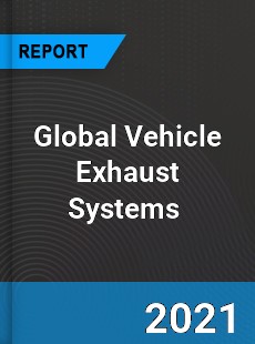 Global Vehicle Exhaust Systems Market