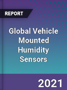 Global Vehicle Mounted Humidity Sensors Market