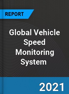 Global Vehicle Speed Monitoring System Market