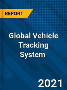Global Vehicle Tracking System Market