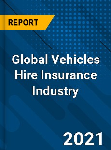 Global Vehicles Hire Insurance Industry