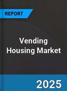 Global Vending Housing Market