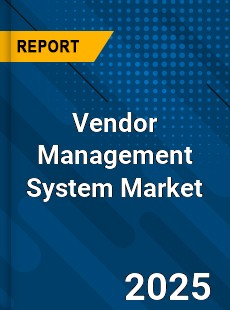 Global Vendor Management System Market