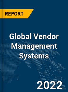 Global Vendor Management Systems Market