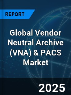 Global Vendor Neutral Archive amp PACS Market