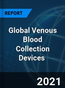 Global Venous Blood Collection Devices Market