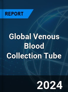 Global Venous Blood Collection Tube Market