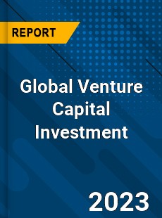 Global Venture Capital Investment Market