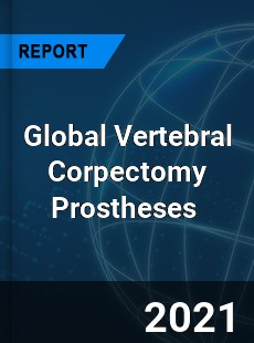 Global Vertebral Corpectomy Prostheses Market