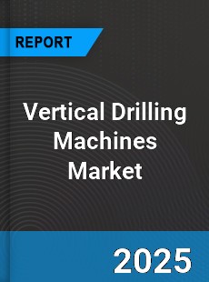 Global Vertical Drilling Machines Market