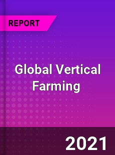Global Vertical Farming Market