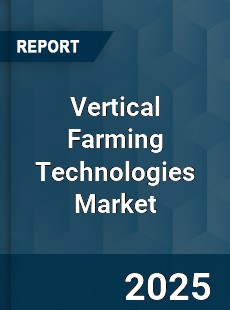 Global Vertical Farming Technologies Market