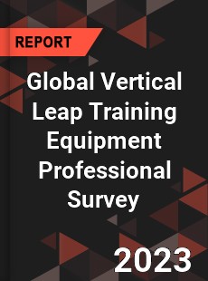 Global Vertical Leap Training Equipment Professional Survey Report